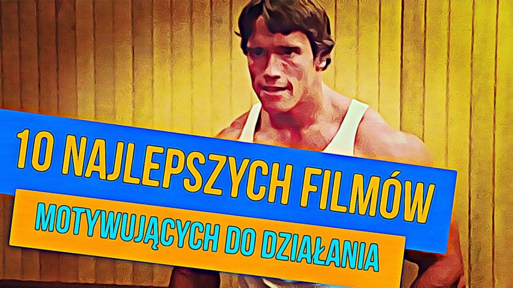 Filmy motywujące do działania - TOP 10