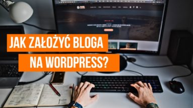 Jak założyć bloga na WordPress?