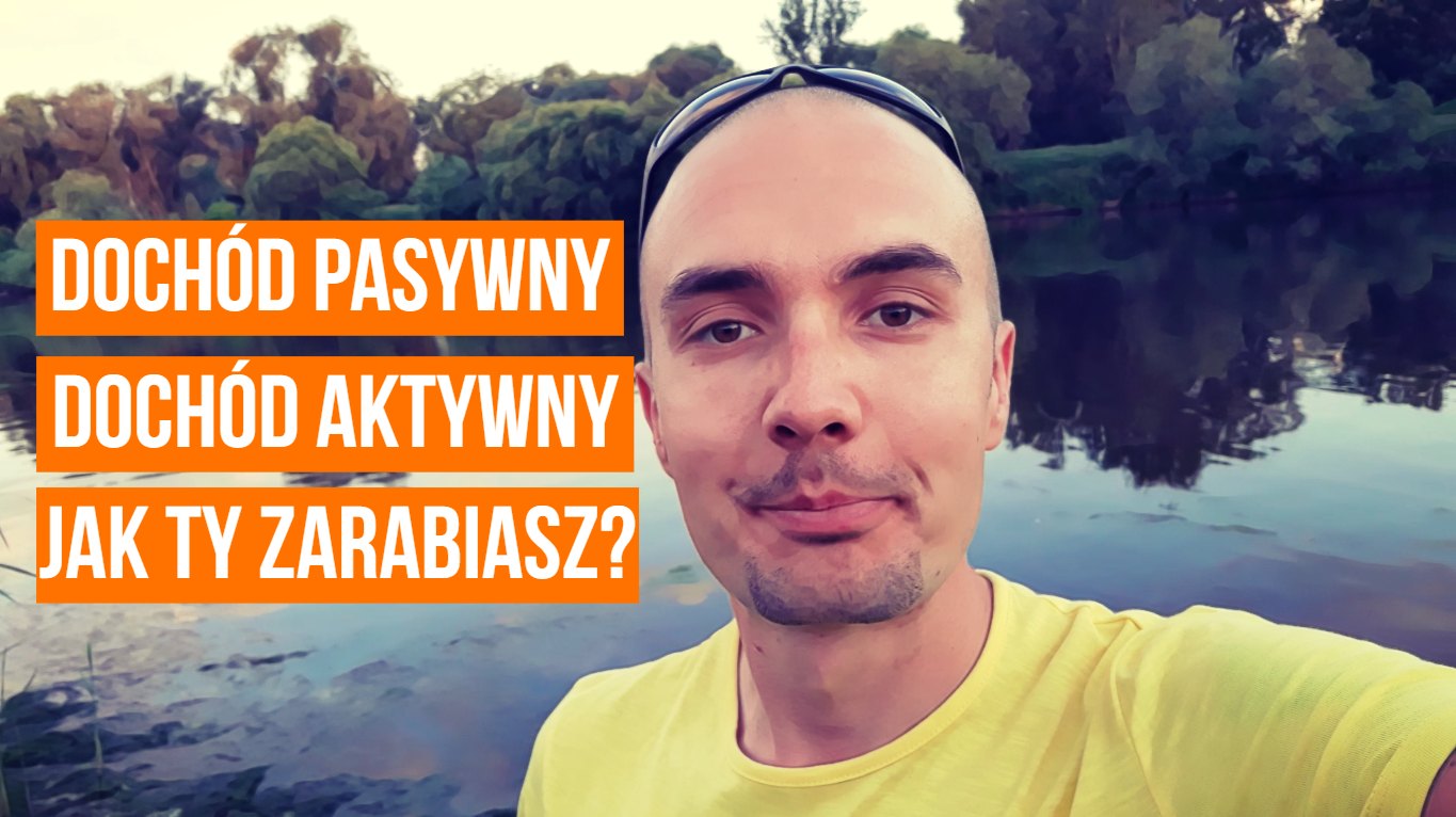 Dochód pasywny, a dochód aktywny: jaki sposób zarabiania wybrać?