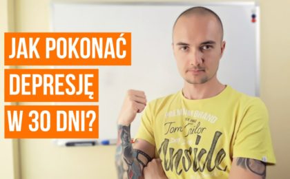 Jak pokonać DEPRESJĘ samemu w 30 dni?