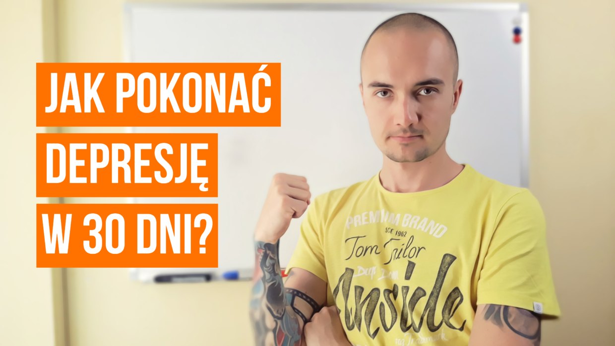 Jak pokonać DEPRESJĘ samemu w 30 dni?