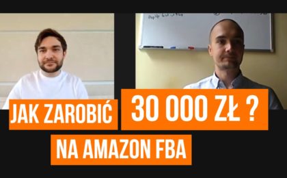 Jak zarobić 30 tysięcy w miesiąc na Amazon FBA?