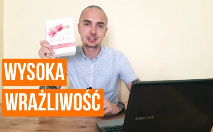 Wysoka wrażliwość - jak sobie z nią radzić?