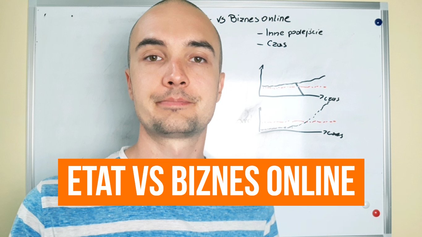 Jak zarabiać online pracując na etacie? ETAT VS BIZNES ONLINE