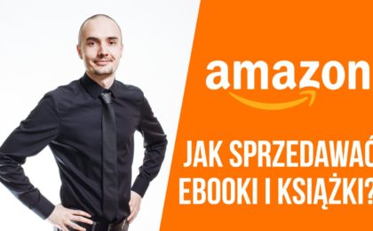 Amazon - Jak sprzedawać eBooki i książki?