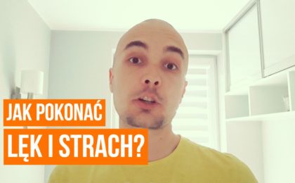 Jak pokonać lęk i strach?