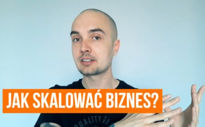 Jak skalować BIZNES? Skala, technologia i BIZNES ONLINE