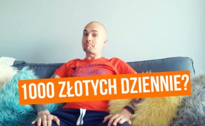Jak zarobić 1000 złotych dziennie?
