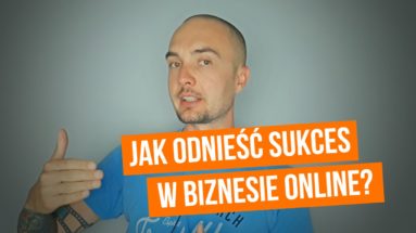 Jak odnieść sukces w Biznesie Online?