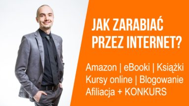 Jak zarabiać przez internet?