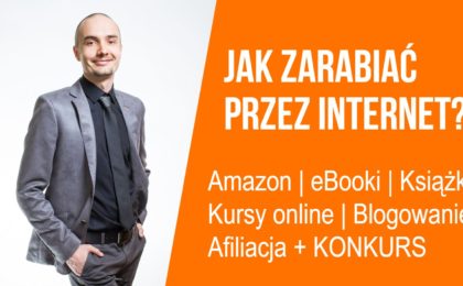 Jak zarabiać przez internet?