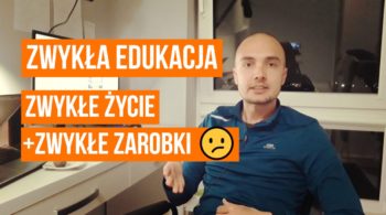 Zwykła edukacja to zwykłe życie i zwykłe zarobki