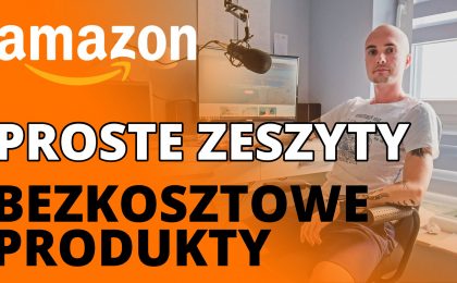 Amazon - Jak wydawać zeszyty i proste bezkosztowe produkty na Amazonie