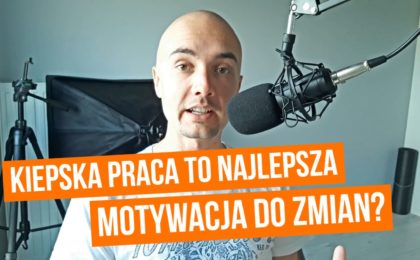 Kiepska praca to najlepsza motywacja do zmian?