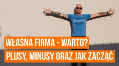 Własna firma – czy warto? Plusy i minusy, wnioski oraz jak zacząć