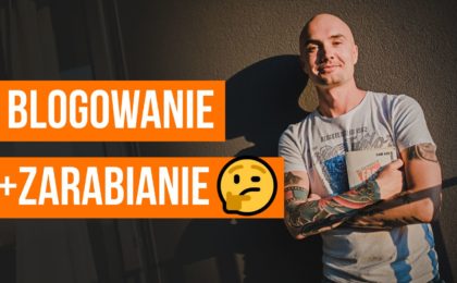 Blogowanie – jak prowadzić bloga i jak zarabiać na blogu?