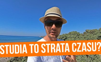 Studiowanie - dlaczego żałuję, że studiowałem?