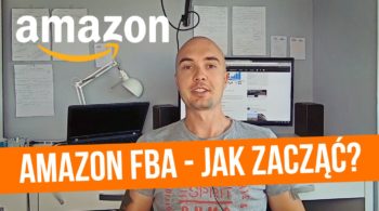 Jak zacząć sprzedaż na Amazon FBA?