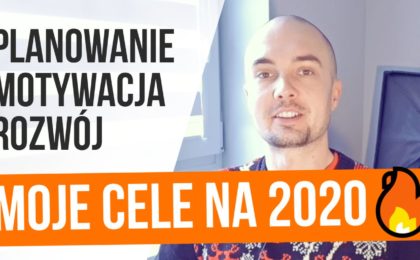 Moje cele i plany na 2020 rok + MOTYWACJA dla Ciebie