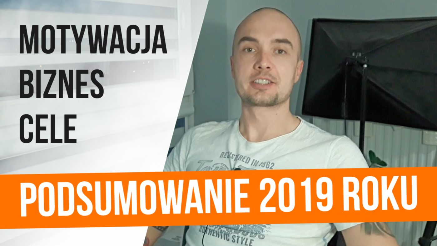 Podsumowanie 2019 roku - sukcesy, wnioski i motywacja dla Ciebie