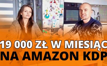 Jak Ania zarobiła 19 000 zł w miesiąc na AMAZON KDP