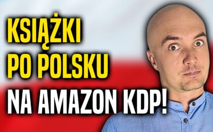 Amazon KDP w Polsce - Amazon KDP po polsku